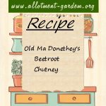 Old Ma Donothey’s Beetroot Chutney Recipe