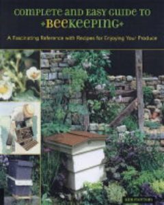 Complete and Easy Guide to Beekeeping