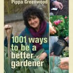 1001 Ways to be a Better Gardener by Pippa Greenwood
